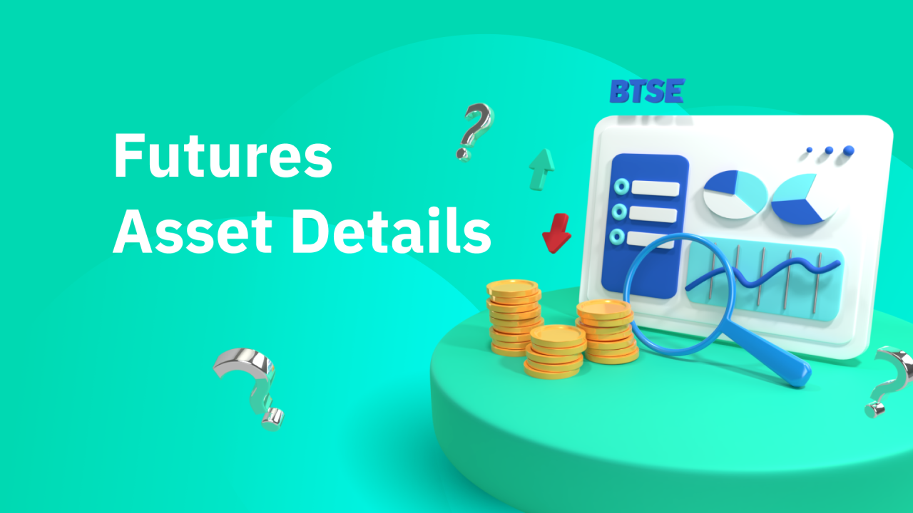 What Do Asset Details On BTSE Tell You? — BTSE Blog