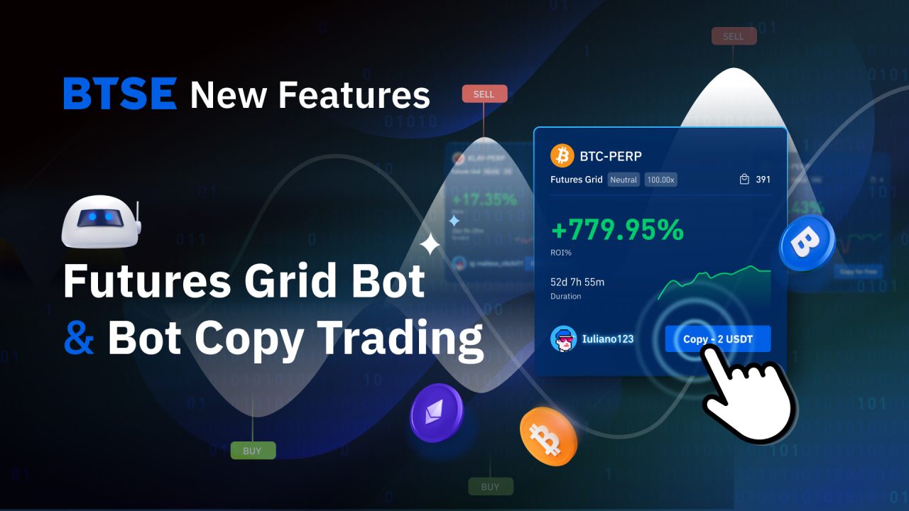 BTSE Unveils New Futures Grid Trading Bot And Bot Copy Trading Features ...